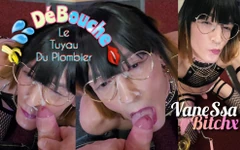 Vanessabitchx Unclogs the Plumber's Pipe. Like a Vide-couiles. Hard Mouth Fucking and Facial.