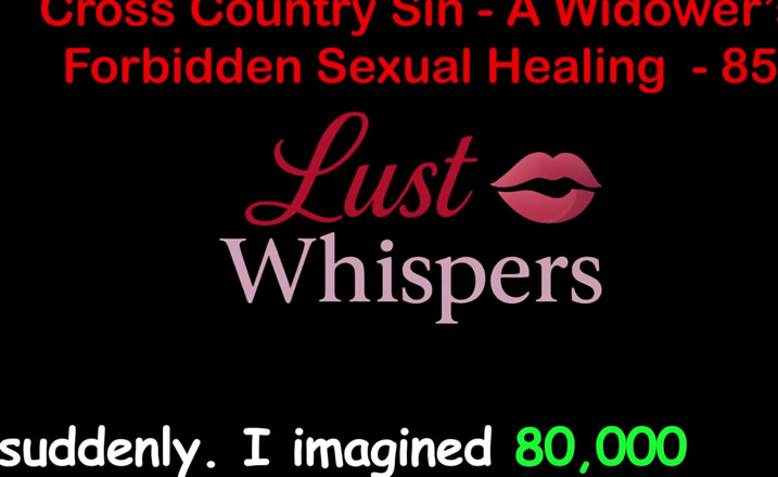 LustWhispers: Cross Country Sin: a Widower’s Illicit Sexual Healing Part 85 - English...