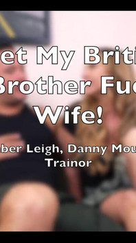 I Let My British Stepbrother Danny Mountain Fuck My Wife