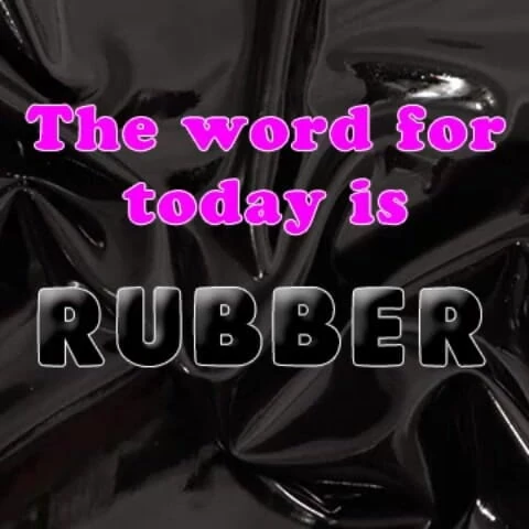 Campsissyboi: The Word for Today Is Rubber