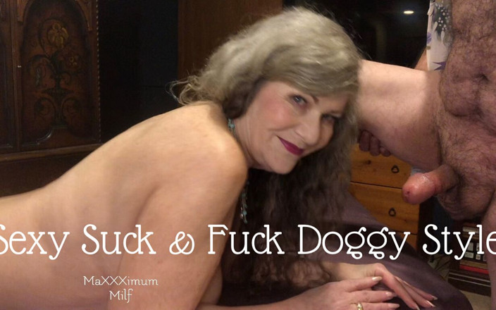 MaXXXimumMilf: Sexy Suck &amp; Fuck Doggy Style! Maxxximummilf