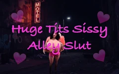 Huge Tits Sissy Alley Slut