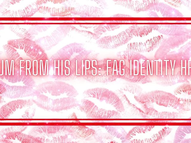 Cum From His Lips - Fag Identity Hfo (Goddess Misha Goldy)