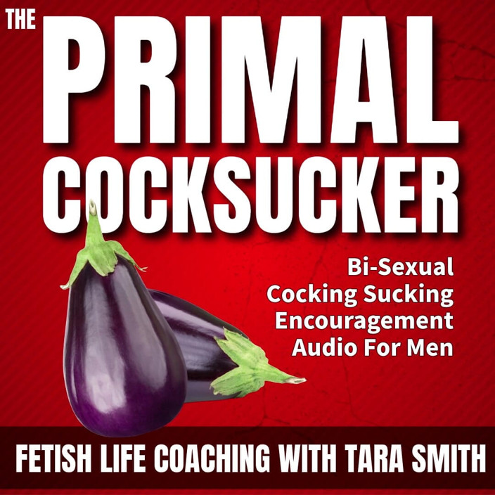 Dirty Words Erotic Audio by Tara Smith: The Primal Cock Sucker Bisexual Cock Sucking Encouragement Erotic Audio...