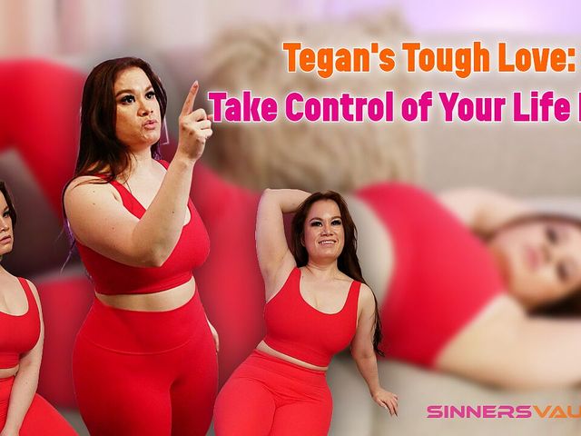 Tegan's Tough Love: Take Control of Your Life Now! (SinnersVaultVR)