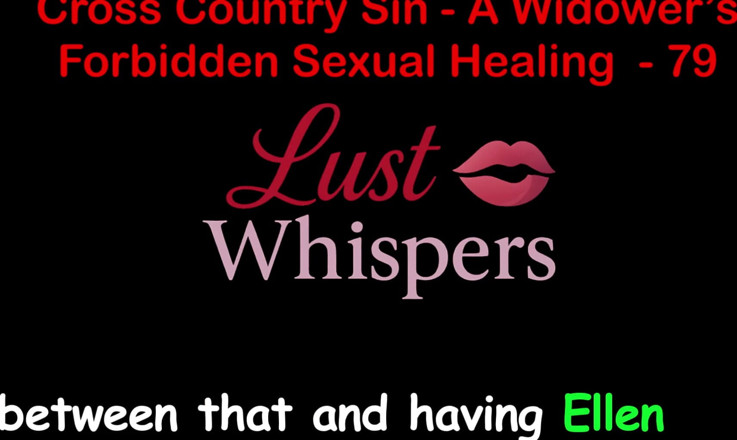 LustWhispers: Cross Country Sin a Widower’s Forbidden Sexual Healing Part 79 - English...