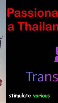 Incontri esotici: sesso appassionato con una trans thailandese - una calda fantasia audio