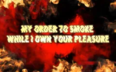 My Order to Smoke While I Own Your Pleasure