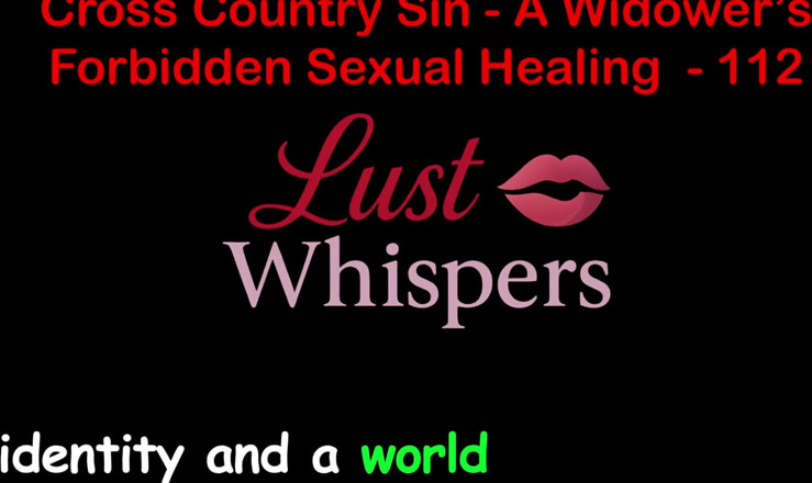 LustWhispers: Cross Country Sin a Widower’s Forbidden Sexual Healing Part One...