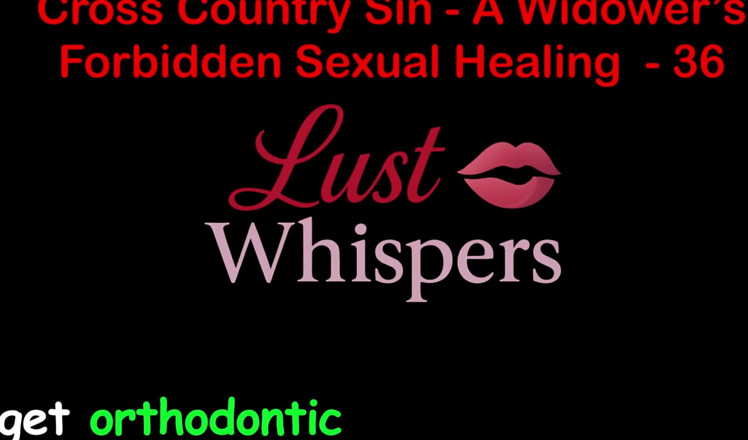 LustWhispers: Cross Country Sin: a Widower’s Forbidden Sexual Healing Part 36 - English...
