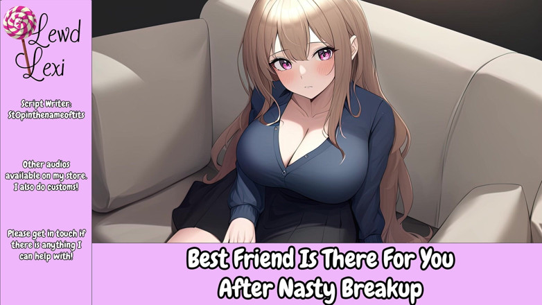 Lewd Lexi: Best Friend Is There for You After Nasty Breakup Audio
