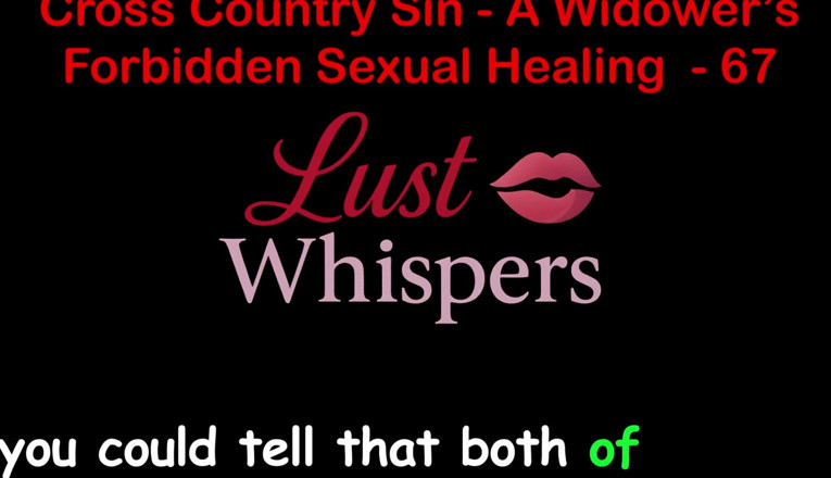 LustWhispers: Cross Country Sin: a Widower’s Illicit Sexual Healing Part 67 - English...