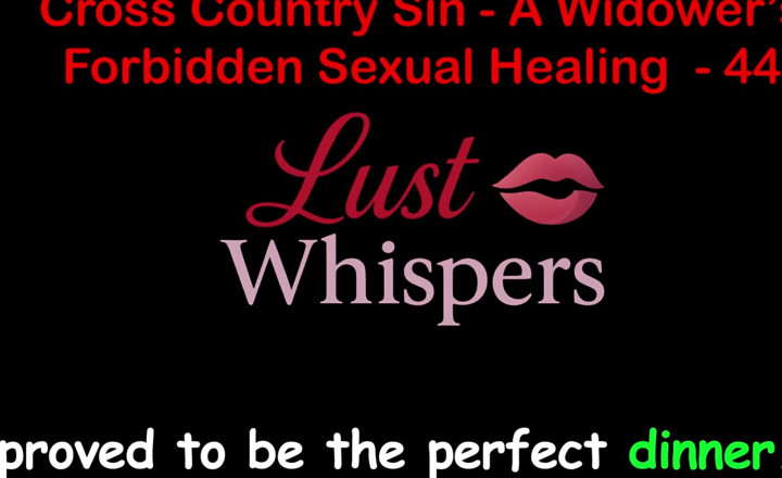 LustWhispers: Cross Country Sin a Widower's sexual vindecare tabu partea 44 - engleză...
