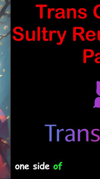 Trans glow-up - sensual reunión de calor - parte 3: historia de sexo en inglés