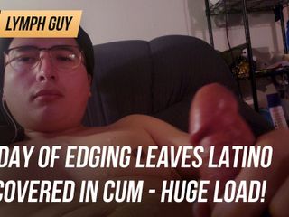 Lymph Guy: Day of edging leaves Latino covered in cum - huge load!