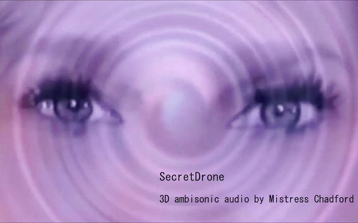 Mistress Chadford: MistressChadfordによるClinicaltrial plus secretdrone 3Dオーディオ(魅惑的なエクスタシーの47分)