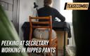 Teasecombo 4K: Peeking at Secretary Working in Ripped Pants