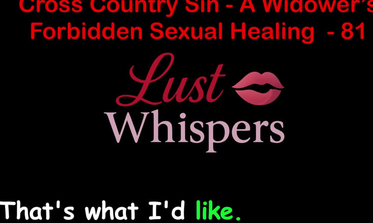 LustWhispers: Cross Country Sin: a Widower’s Illicit Sexual Healing Part 81 - English...
