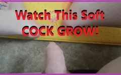 Long Thick Soft Flaccid Grows Before You're Eyes and Cums Hard for You!!.