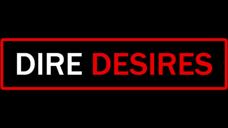 Dire Desires: Mahukan Saya Menari Untuk Awak