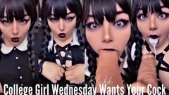 College Girl Wednesday Wants Your Cock