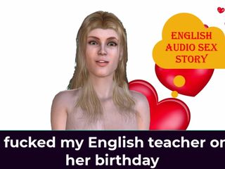 English audio sex story: 我在她的生日那天操了我的英语老师 - 英语音频性爱故事