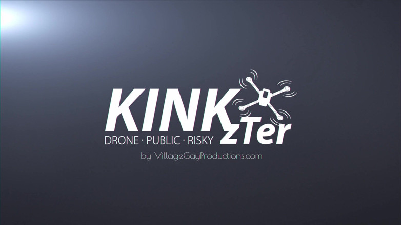 Kinkzter: 킨크스터 - 드론, 퍼블릭, 리스키 - 에징 - 야외