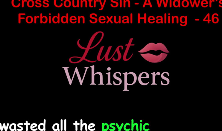 LustWhispers: Cross Country Sin: a Widower’s Taboo Sexual Healing Part 46 - English...