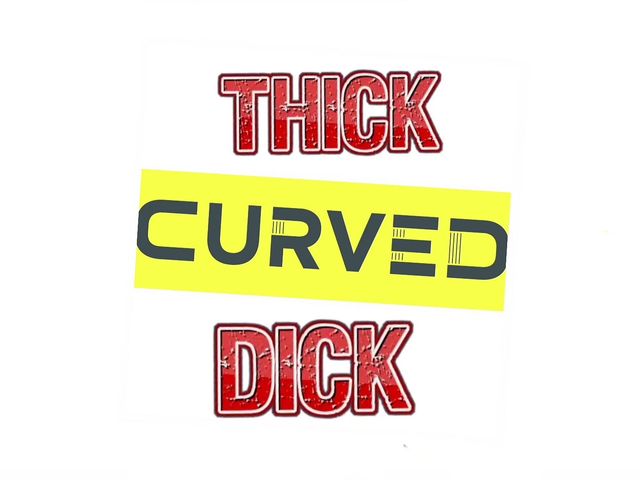 76curvynthick - Curved Thick Dick Trick Cum Ass Balls Prick (Curvy N Thick)
