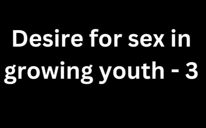 Honey Ross: Audio Only: Desire for Sex in Growing Youth - 3