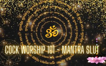Cock Worship 101 – Mantra Slut
