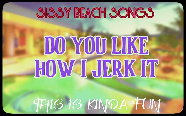 Camp Sissy Boi: ऑडियो केवल - बहिन समुद्र तट गाने - क्या आपको पसंद है कि मैं इसे कैसे झटका देती हूं यह थोड़े मज़ा है