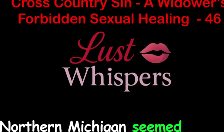 LustWhispers: Cross Country Sin: vindecarea sexuală tabu a văduvei, partea 46 - poveste...