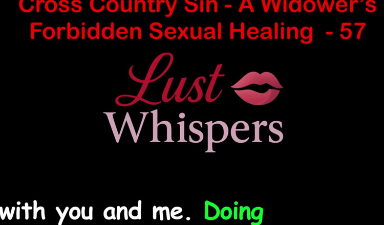 LustWhispers: Cross Country Sin: a Widower’s Taboo Sexual Healing Part 57 - English...