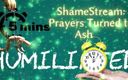 Goddess Misha Goldy: Shamestream: Prayers Turned to Ash