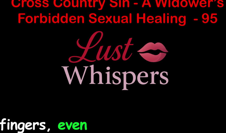 LustWhispers: 未亡人の禁断の性的癒しを犯すクロスカントリー パート95 - 英語オーディオセックスストーリー