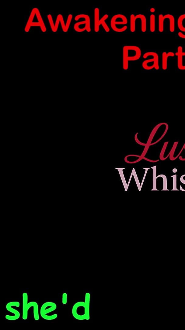 Awakening Desires - Part Two Hundred Five - English Audio Story with Subtitle (LustWhispers) Awakening Desires - Part Two Hundred Five - English Audio Story with Subtitle (LustWhispers)