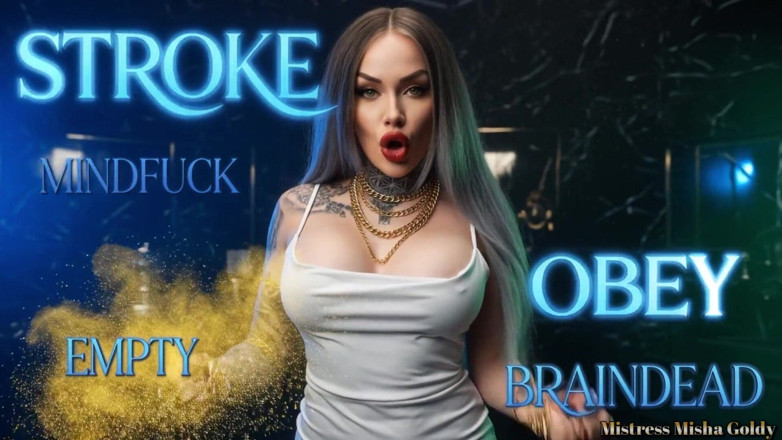 Goddess Misha Goldy: My Helpless Brainless Pleasure Zombie