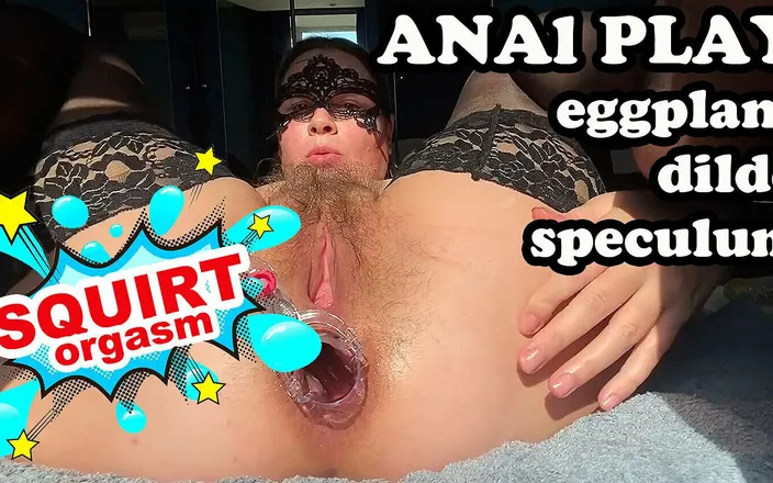 Mary Di: Anal Stretching Speculum, Squirting Orgasm. Eggplant in Asshole
