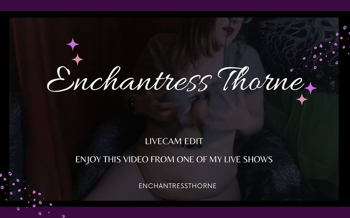 Enchantress Thorne: Spectacol amator sexy din noiembrie