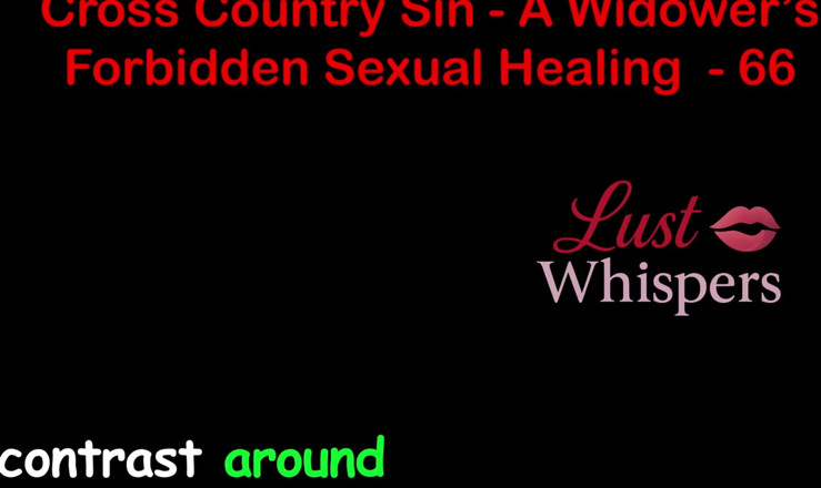 LustWhispers: Cross Country Sin a Widower’s Illicit Sexual Healing Part 66 - English...