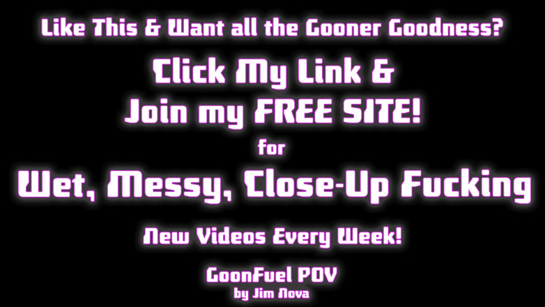 GoonFuel POV: คลิปสั้นมุมมองคนเย็ดเลอะเทอะเปียก pmv