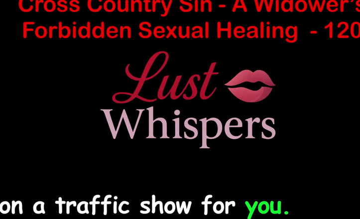 LustWhispers: Cross Country Sin: a Widower’s Sexual Healing Part 120 - English Audio...