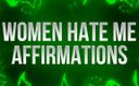 Femdom Affirmations: Les femmes me haïssent, affirmations