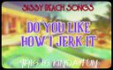 Camp Sissy Boi: APENAS ÁUDIO - canções de Sissy Beach - Você gosta de como eu...