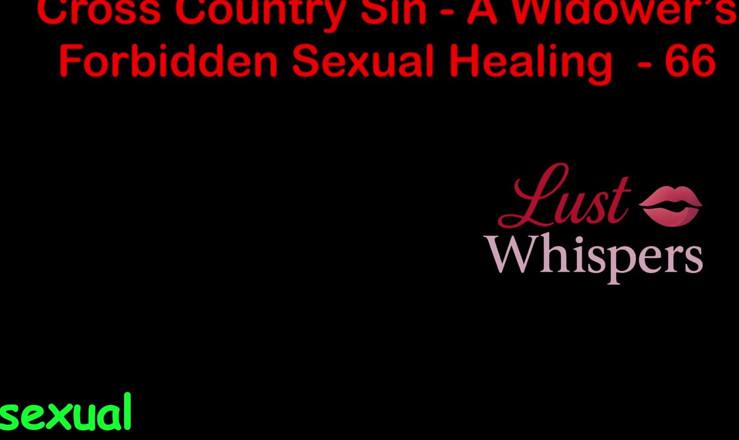 LustWhispers: Cross Country Sin a Widower’s Illicit Sexual Healing Part 66 - English...