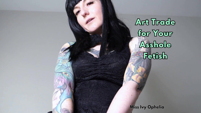 Miss Ivy Ophelia: Art Trade for Your Asshole Fetish - Femdom Roleplay