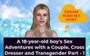 English audio sex story: A 18-year-old Boy&amp;#039;s Sex Adventures with a Couple, Cross Dresser and...