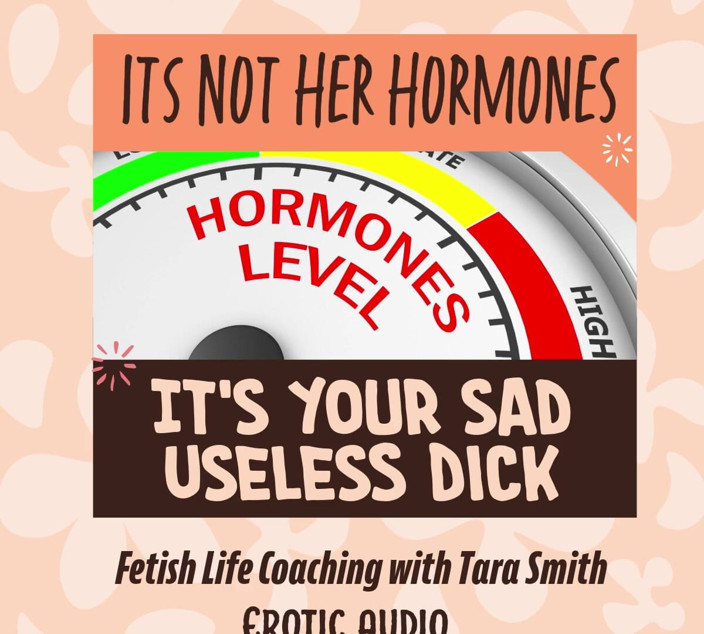 Dirty Words Erotic Audio by Tara Smith: Cuckold Husband It's Not Her Hormones It's Your Sad Dic...