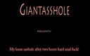 Giantasshole: Mein lockeres arschloch nach zwei stunden hartem analfick